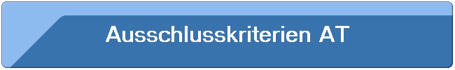 Ausschlusskriterien AT