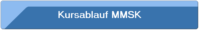 Kursablauf MMSK