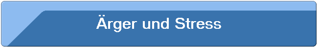 rger und Stress